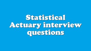 Statistical Actuary interview questions [upl. by Akeme]