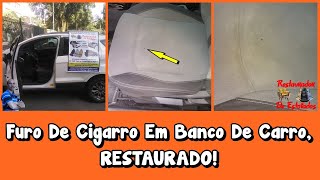 Furo De Cigarro Em Banco Automotivo Eu Faço O Conserto Localizado [upl. by Htebizile]