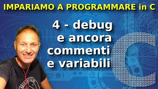 4 Impariamo a programmare in C DEBUG e ancora variabili  Daniele Castelletti  Ass Maggiolina [upl. by Fauman]