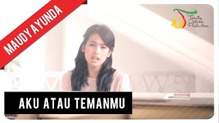 Maudy Ayunda  Aku Atau Temanmu  Official Video Klip [upl. by Enairda792]