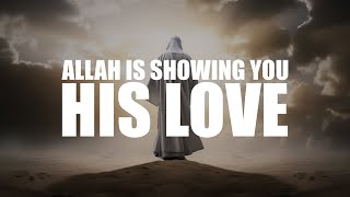 IF THIS HAPPENS TO YOU ALLAH IS SHOWING YOU HIS LOVE [upl. by Aisila]