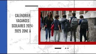 Calendrier vacances scolaires 20242025 Zone A [upl. by Seiden841]