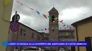 LUNEDI DI PASQUA ALLA SCOPERTA DEL SANTUARIO DI CASTELDIMEZZO [upl. by Sekoorb595]