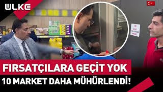 Fahiş Fiyat Zammı Yapan 10 Zincir Market Daha Mühürlendi [upl. by Nueormahc849]