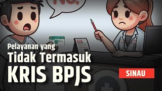 Ternyata Ada Layanan yang Tidak Termasuk KRIS BPJS Kesehatan  SINAU [upl. by Ronoh744]