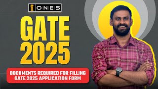 GATE 2025 DOCUMENTS REQUIRED FOR FILLING GATE 2025 APPLICATION FORM  ONES [upl. by Apostles]