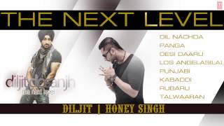 The Next Level By Diljit Dosanjh amp Honey Singh Full Songs  Jukebox  Hit Punjabi Songs [upl. by Jun237]