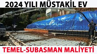 TEMEL  SUBASMAN MALİYETİ  MÜSTAKİL EV  2024 [upl. by Dorrahs410]