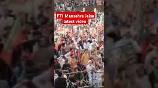 PTI Mansehra Jalsa latest video ptijalsa ailannews [upl. by Dane]