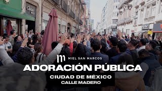 Miel San Marcos Adoración Pública en Calle Madero Ciudad de México [upl. by Pacheco]