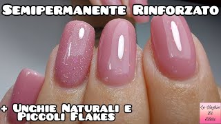 Semipermanente Rinforzato  Unghie Naturali E Piccoli Flakes [upl. by Laertnom]