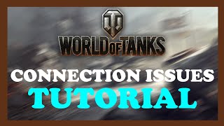 World of Tanks  How to Fix ConnectionServer Issues  TUTORIAL  2022 [upl. by Ardy]