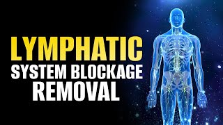 Lymphatic System Blockage Removal  Cleanse Liver Lungs Lymph And Intestines  Healing Frequency [upl. by Ruperta24]