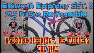 Ellsworth Epiphany SST2 275  Re Assemble Tire Tubeless amp Hydrolic Brakes Bleed [upl. by Eylhsa735]