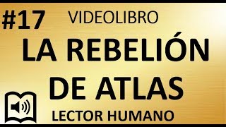 17 La Rebelion de Atlas  Cap V El Clímax de los D´Anconia  Ayn Rand [upl. by Kerat]