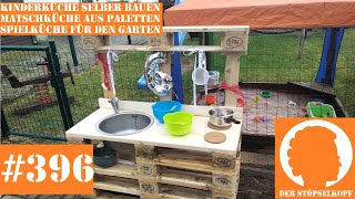 Der Stöpselkopf 396 Kinderküche selber bauen  Matschküche aus Paletten  Spielküche für den Garten [upl. by Ibocaj448]