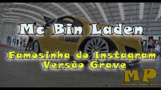 Mc Bin Laden Famosinha do Instagram versão grave [upl. by Munmro610]