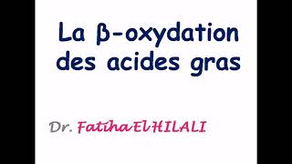 Cours de biochimie métabolique  la béta oxydation des acides gras par Dr Fatiha El HILALI [upl. by Furmark]