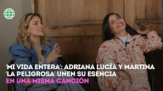 ‘Mi vida entera’ Adriana Lucía y Martina ‘La Peligrosa’ unen su esencia en una misma canción [upl. by Yelsek]