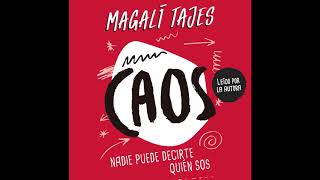 Caos  Magalí Tajes fragmento del audiolibro leído por la autora [upl. by Zoltai733]