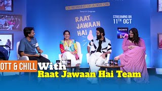 Priya Bapat Barun Sobti amp Anjali Anand Talks About Raat Jawaan Hai Series  OTT amp Chill [upl. by Retsam]