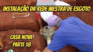 INSTALAÇÃO DA REDE MESTRA DE ESGOTO CASA NOVA PARTE 18 [upl. by Valente]