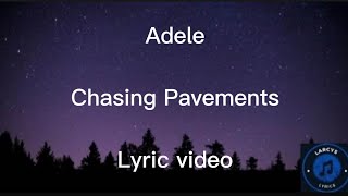 Adele  Chasing pavements Lyric video [upl. by Eldnik]