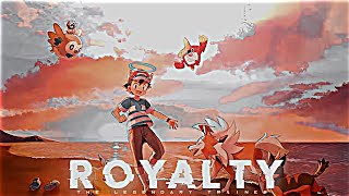 ROYALTY  ASH KETCHUM EDITZ  Ash Attitude Status  Ash Status  Royalty Song Edit [upl. by Nike292]