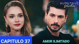 Hudutsuz Sevda AMOR ILIMITADO  CAPITULO 37  Resumen [upl. by Gretna]