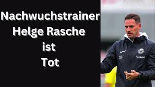 Nachwuchstrainer Helge Rasche ist Tot [upl. by Ocirne281]