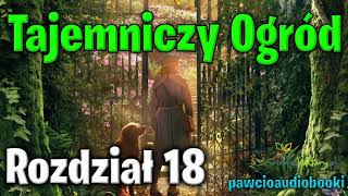 Tajemniczy Ogród  Rozdział 18  Frances Hodgson Burnett  Audiobook za darmo  pawcioaudiobooki [upl. by Meurer780]