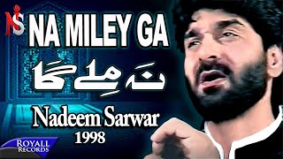 Nadeem Sarwar  Na Miley Ga 1998 [upl. by Alledi]