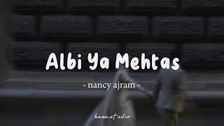 Albi Ya Mehtas  Nancy Ajram  Lyrics Arabic  Latin  Terjemahan  قلبي يا محتاس  نانسي عجرم [upl. by Eanod170]