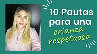 🤓 10 Pautas para una CRIANZA RESPETUOSA 🤓 [upl. by Ykcin]