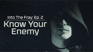 Know Your Enemy Into the Fray Episode 2 [upl. by Damour235]