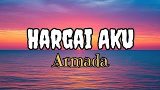 Hargai Aku  Armada Lirik [upl. by Nnaitsirk]