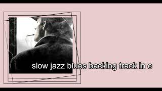 slow jazz blues backing track in c [upl. by Leirej]