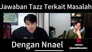 Begini Jawaban Tazz Terkait Masalah Dengan Nnael [upl. by Anairam]