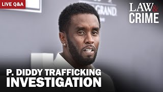 LIVE P Diddy Trafficking Investigation — Discussion and QampA [upl. by Homere]