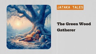 The Green Wood Gatherer Laziness  Jataka Tales [upl. by Adnana361]