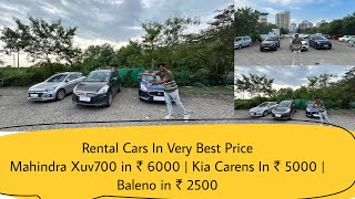 Rental Cars In Very Best Price  Mahindra Xuv700 in ₹ 6000  Kia Carens In ₹ 5000  Baleno in ₹ 2500 [upl. by Mad]