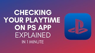 How To Check Your Playtime On PS App In 2024 [upl. by Sternlight]