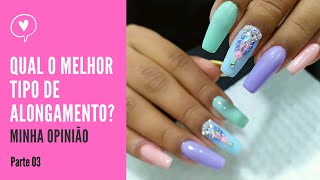 UNHA DE GEL FIBRA OU ACRÍLICO QUAL A MELHOR  Parte 03 [upl. by Hairahcez]