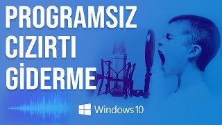 Programsız Mikrofon Dip Ses Cızırtı Kaldırma  Windows 10 [upl. by Einaffyt]