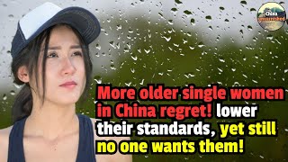 More older single women in China regret lower their standards yet still no one wants them [upl. by Alliscirp821]