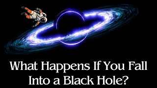 What Happens If You Fall Into a Black Hole [upl. by Hailahk]