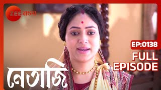 Netaji  Full Episode  138  Dhrubajyoti Sarkar Kaushik Chakraborty Basabdatta  Zee Bangla [upl. by Ilan]