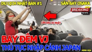 DU LỊCH TOUR NHẬT BẢN 1  BAY ĐÊM VIETJET amp CẢNH TƯỢNG CHÓ NGHIỆP VỤ ĐÁNH HƠI TẠI SÂN BAY OSAKA [upl. by Eyk446]