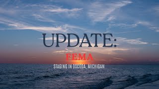 UPDATE FEMA Staging in Oscoda Michigan [upl. by Everest]