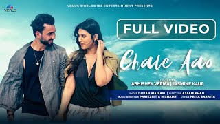 Chale Aao  FULL VIDEO  Feat  Abhishek Verma amp Jasmine Kaur  Duran Maibam  New Hindi Song 2023 [upl. by Anelak757]